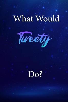 What Would Tweety Do?: Tweety Journal Diary Notebook