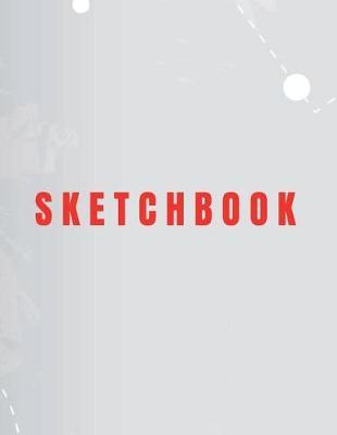 Sketch Book: Design Cover (8.5 X 11) Inches 110 Pages, Blank Unlined Paper for Sketching, Drawing, Whiting, Journaling & Doodling