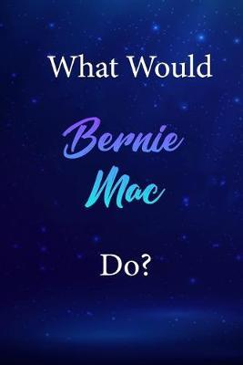 What Would Bernie Mac Do?: Bernie Mac Journal Diary Notebook
