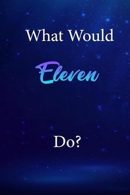 What Would Eleven Do?: Eleven Journal Diary Notebook