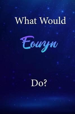 What Would Eowyn Do?: Eowyn Journal Diary Notebook