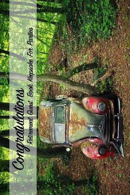 Congratulations Retirement Guest Book Keepsake for Parties: Retirement Guestbooks for Parties, Comments from Family, Friends, Relatives and More