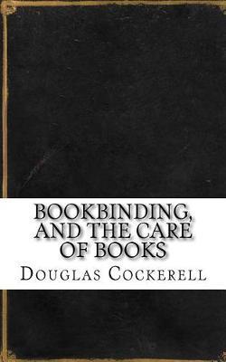 Bookbinding, and the Care of Books