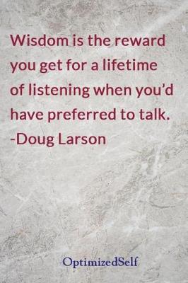Wisdom is the reward you get for a lifetime of listening when you'd have preferred to talk. -Doug Larson: OptimizedSelf Journal Diary Notebook for Beautiful Women