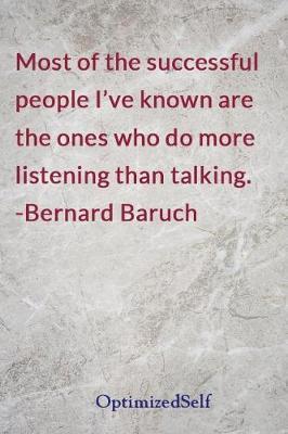 Most of the successful people I've known are the ones who do more listening than talking. -Bernard Baruch: OptimizedSelf Journal Diary Notebook for Beautiful Women