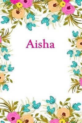 Aisha: Aisha Journal Diary Notebook