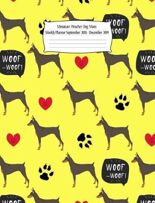 Miniature Pinscher Dog Mom Weekly Planner September 2018 - December 2019: Canine Gift Notebook Planning Organizer for Puppy Lovers