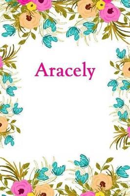 Aracely: Aracely Journal Diary Notebook