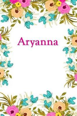 Aryanna: Aryanna Journal Diary Notebook