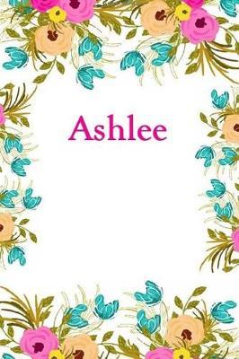 Ashlee: Ashlee Journal Diary Notebook