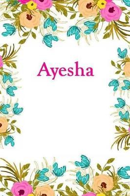Ayesha: Ayesha Journal Diary Notebook