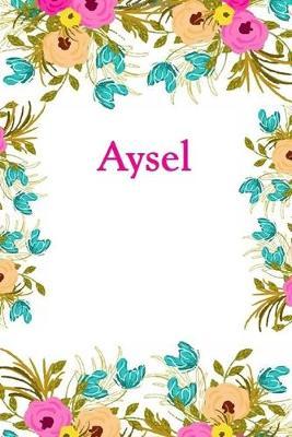 Aysel: Aysel Journal Diary Notebook