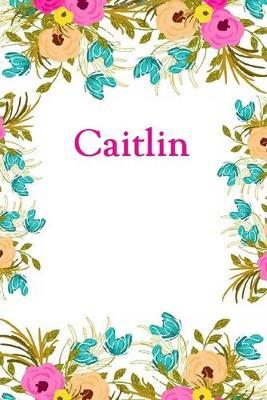 Caitlin: Caitlin Journal Diary Notebook