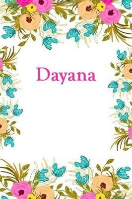 Dayana: Dayana Journal Diary Notebook