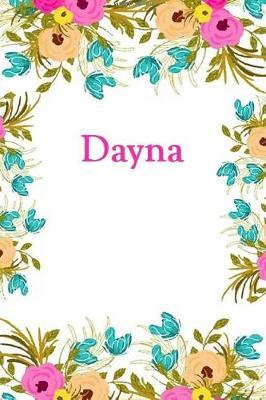 Dayna: Dayna Journal Diary Notebook
