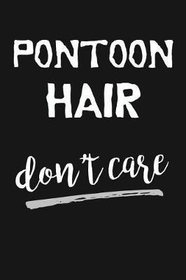 Pontoon Hair Don't Care: Novelty Blank Notebook Journal Gift
