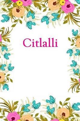 Citlalli: Citlalli Journal Diary Notebook