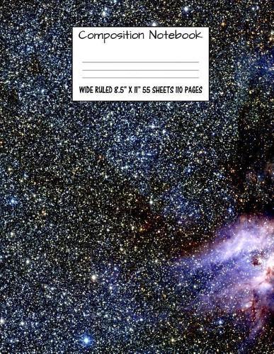 Composition Notebook: Wide Ruled Space Galaxy Sky Stars Cute Composition Notebook, Girl Boy School Notebook, College Notebooks, Composition Book, 8.5  x 11