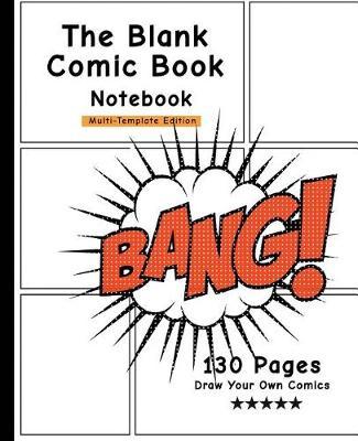The Blank Comic Book Notebook: Comic Action, Draw Your Own Comics, Personalized Comic Book, Gift For Men, Women & Kids-[Professional Binding]