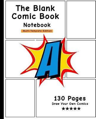 The Blank Comic Book Notebook: Personalized Comic Book, Letter Initial A, Draw Your Own Comics, Personalized Comic Book, Gift for Men, Women & Kids-[professional Binding]