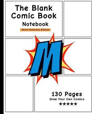 The Blank Comic Book Notebook: Personalized Comic Book, Letter Initial M, Draw Your Own Comics, Personalized Comic Book, Gift For Men, Women & Kids-[Professional Binding]
