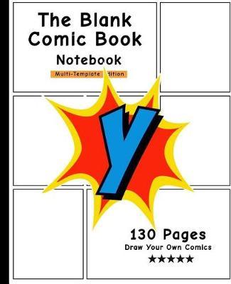 The Blank Comic Book Notebook: Personalized Comic Book, Letter Initial Y, Draw Your Own Comics, Personalized Comic Book, Gift For Men, Women & Kids-[Professional Binding]