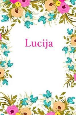 Lucija: Lucija Journal Diary Notebook