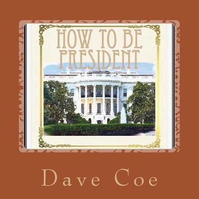 How to Be President