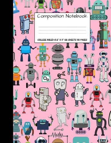 Composition Notebook: College Ruled Robot Party Robotic Club Cute Composition Notebook, Girl Boy School Notebook, College Notebooks, Composition Book, 8.5 x 11