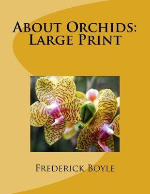 About Orchids: Large Print