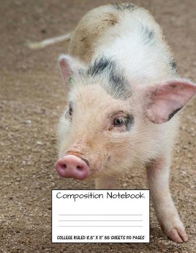 Composition Notebook: College Ruled Farm Pig Cute Composition Notebook, Girl Boy School Notebook, College Notebooks, Composition Book, 8.5  x 11