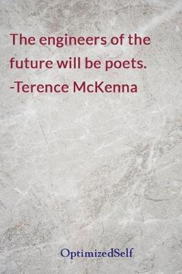 The engineers of the future will be poets. -Terence McKenna: OptimizedSelf Journal Diary Notebook for Beautiful Women