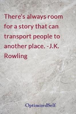 There's always room for a story that can transport people to another place. -J.K. Rowling: OptimizedSelf Journal Diary Notebook for Beautiful Women