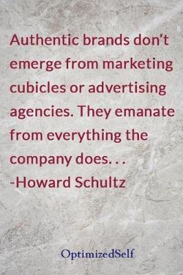 Authentic Brands Don't Emerge from Marketing Cubicles or Advertising Agencies. They Emanate from Everything the Company Does. . . -Howard Schultz: Optimizedself Journal Diary Notebook for Beautiful Women