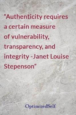 Authenticity requires a certain measure of vulnerability, transparency, and integrity -Janet Louise Stepenson: OptimizedSelf Journal Diary Notebook for Beautiful Women
