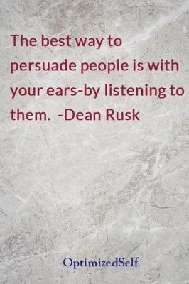 The best way to persuade people is with your ears-by listening to them. -Dean Rusk: OptimizedSelf Journal Diary Notebook for Beautiful Women