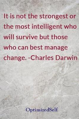 It Is Not the Strongest or the Most Intelligent Who Will Survive But Those Who Can Best Manage Change. -Charles Darwin: Optimizedself Journal Diary Notebook for Beautiful Women