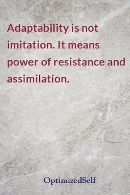 Adaptability is not imitation. It means power of resistance and assimilation.: OptimizedSelf Journal Diary Notebook for Beautiful Women