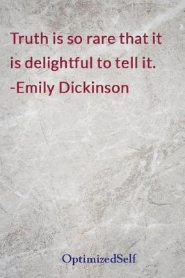 Truth Is So Rare That It Is Delightful to Tell It. -Emily Dickinson: Optimizedself Journal Diary Notebook for Beautiful Women
