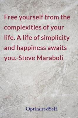 Free yourself from the complexities of your life. A life of simplicity and happiness awaits you.-Steve Maraboli: OptimizedSelf Journal Diary Notebook for Beautiful Women