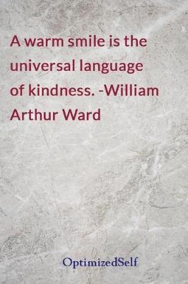 A Warm Smile Is the Universal Language of Kindness. -William Arthur Ward: Optimizedself Journal Diary Notebook for Beautiful Women