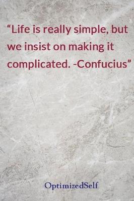 Life is really simple, but we insist on making it complicated. -Confucius: OptimizedSelf Journal Diary Notebook for Beautiful Women