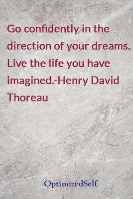Go confidently in the direction of your dreams. Live the life you have imagined.-Henry David Thoreau: OptimizedSelf Journal Diary Notebook for Beautiful Women