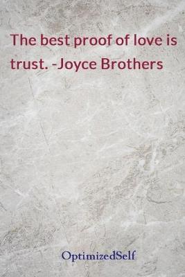 The best proof of love is trust. -Joyce Brothers: OptimizedSelf Journal Diary Notebook for Beautiful Women