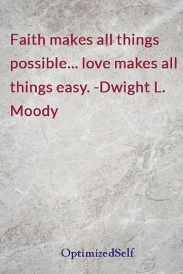 Faith makes all things possible... love makes all things easy. -Dwight L. Moody: OptimizedSelf Journal Diary Notebook for Beautiful Women
