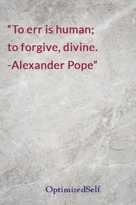To err is human; to forgive, divine. -Alexander Pope: OptimizedSelf Journal Diary Notebook for Beautiful Women
