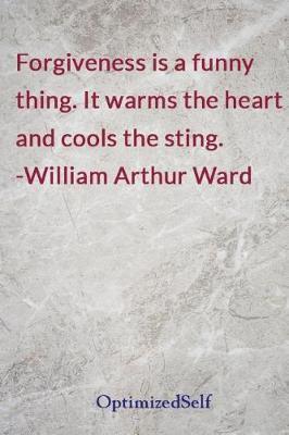 Forgiveness is a funny thing. It warms the heart and cools the sting. -William Arthur Ward: OptimizedSelf Journal Diary Notebook for Beautiful Women