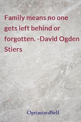 Family means no one gets left behind or forgotten. -David Ogden Stiers: OptimizedSelf Journal Diary Notebook for Beautiful Women