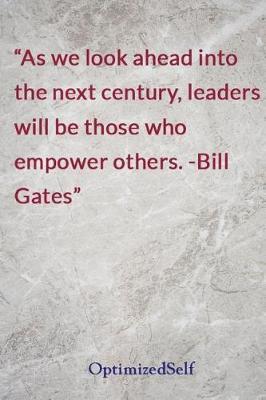 As we look ahead into the next century, leaders will be those who empower others. -Bill Gates: OptimizedSelf Journal Diary Notebook for Beautiful Women