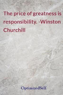 The price of greatness is responsibility. -Winston Churchill: OptimizedSelf Journal Diary Notebook for Beautiful Women